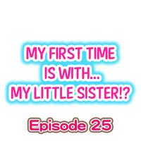 My First Time is with.... My Little Sister?! Ch.25 0